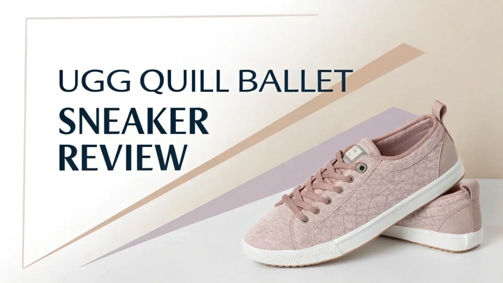 UGG Quill Ballet Sneaker Review 2026: Perfect Blend of Comfort and Style 2 UGG Quill Ballet Sneaker Review 2026: Perfect Blend of Comfort and Style