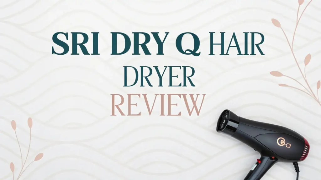 SRI Dry Q Hair Dryer Review 2026: Should You Try This?
