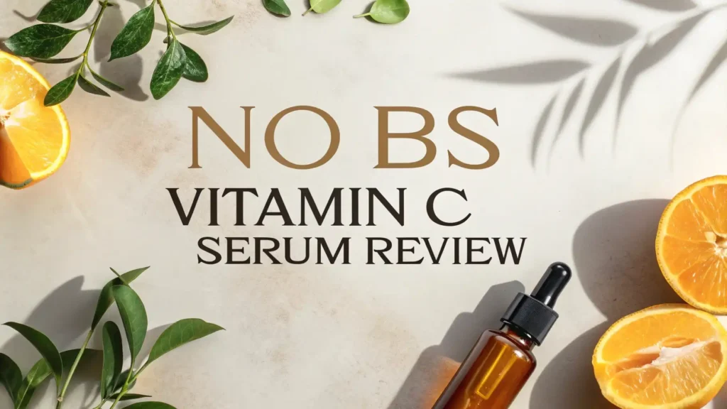 No BS Vitamin C Serum Review 2026: Is It Worth Trying?
