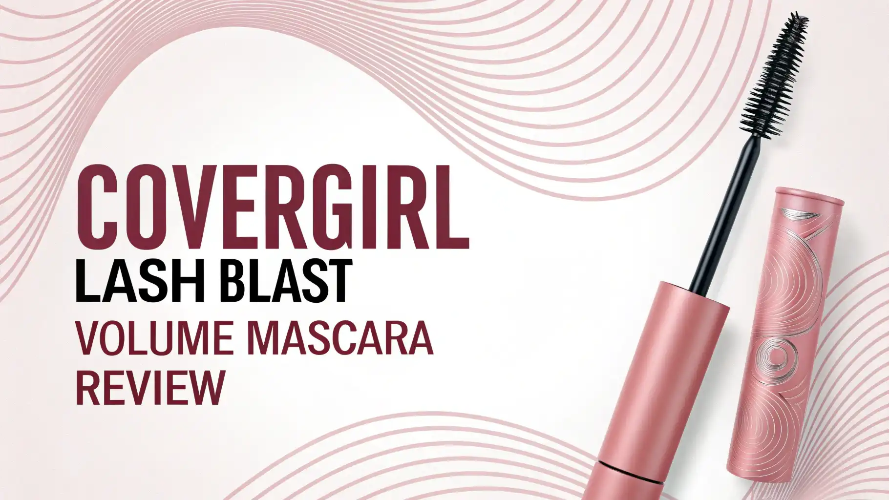 Covergirl Lash Blast Volume Mascara Review 2026: Worth It?