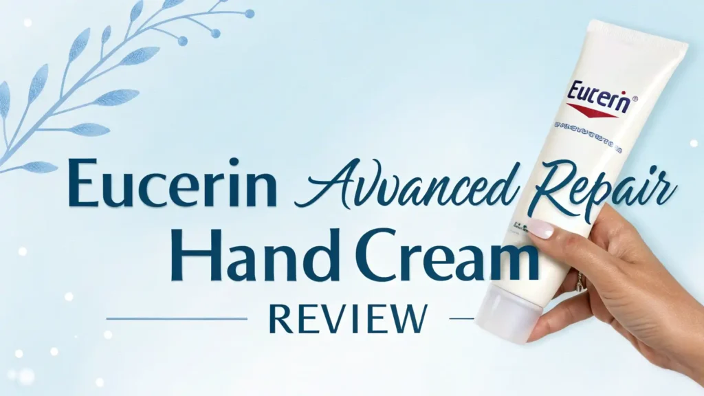 Eucerin Advanced Repair Hand Cream Review 2026: Worth Trying?