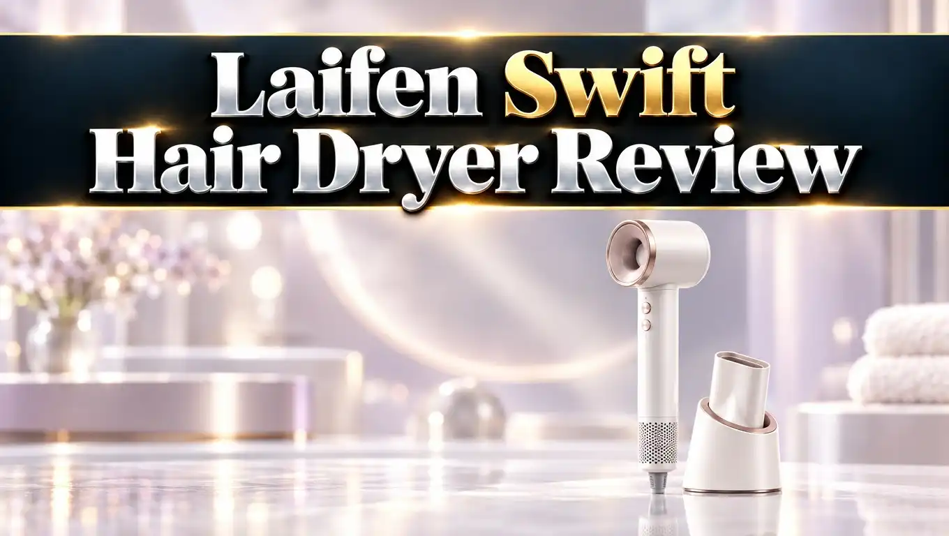 Laifen Swift Hair Dryer Review 2026: Ultimate Guide