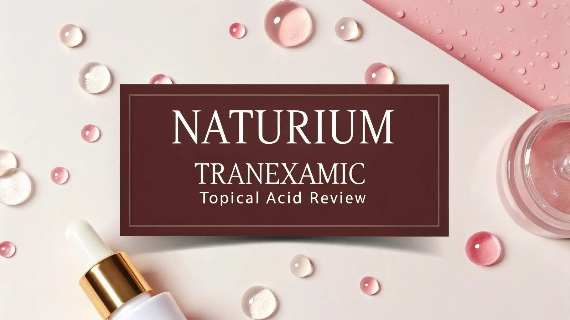 Naturium Tranexamic Topical Acid Review 2026: Worth Trying?