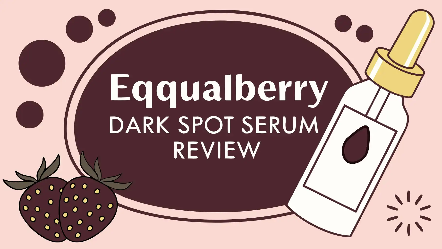 Eqqualberry Dark Spot Serum Review 2026: Still Worth It?